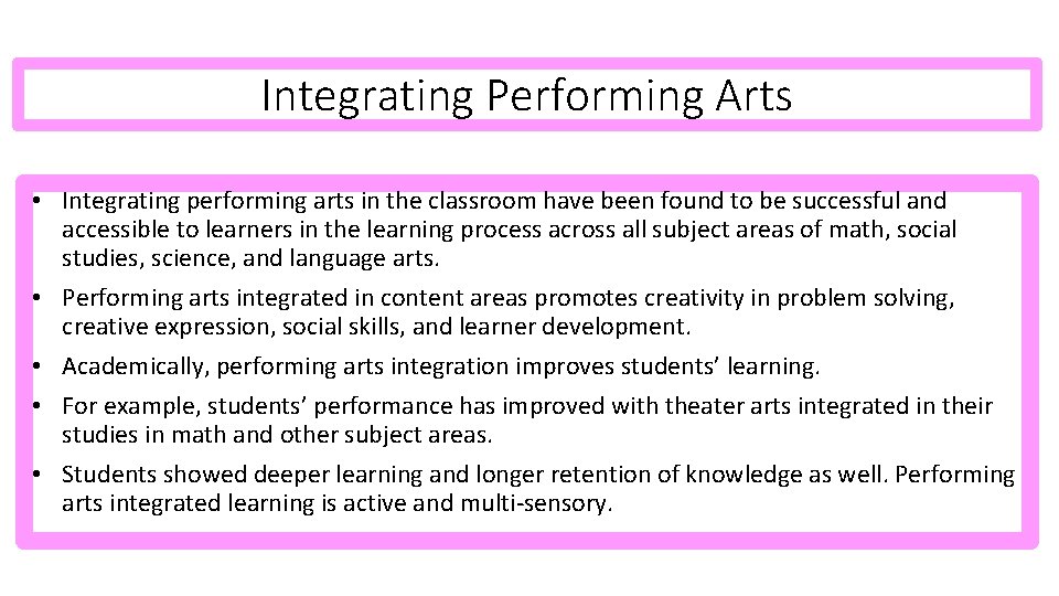 Integrating Performing Arts • Integrating performing arts in the classroom have been found to