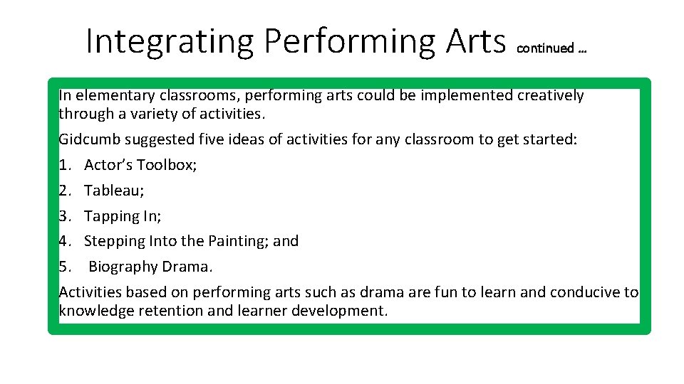Integrating Performing Arts continued … In elementary classrooms, performing arts could be implemented creatively