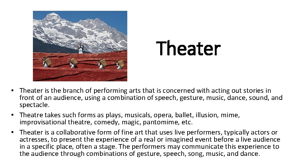 Theater • Theater is the branch of performing arts that is concerned with acting