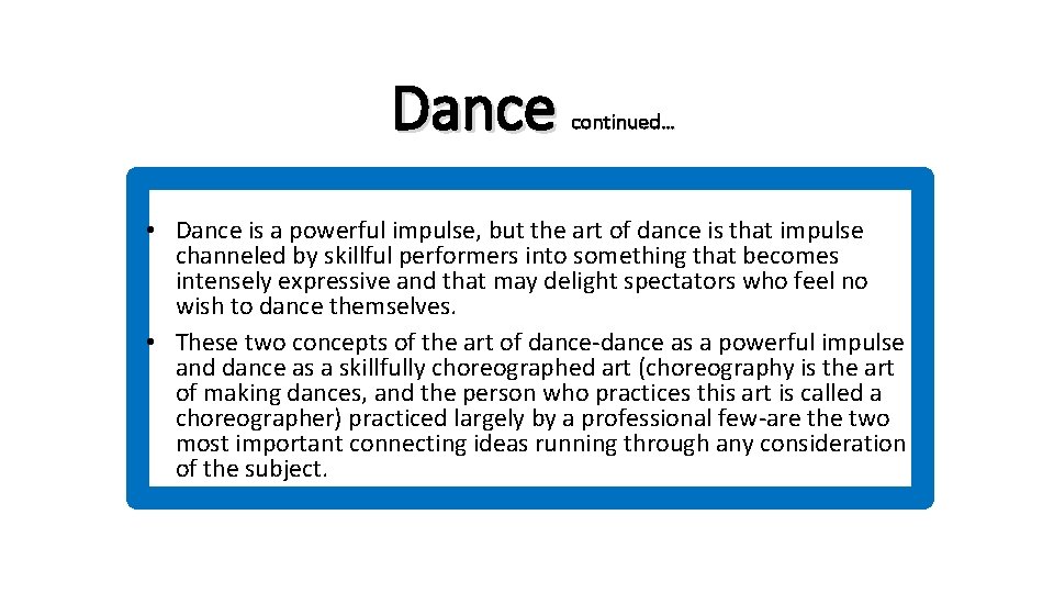 Dance continued… • Dance is a powerful impulse, but the art of dance is