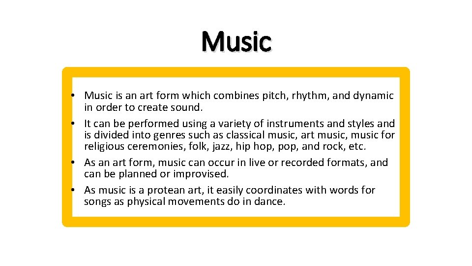 Music • Music is an art form which combines pitch, rhythm, and dynamic in