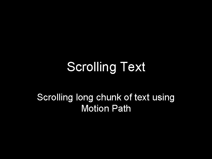 Scrolling Text Scrolling long chunk of text using Motion Path 