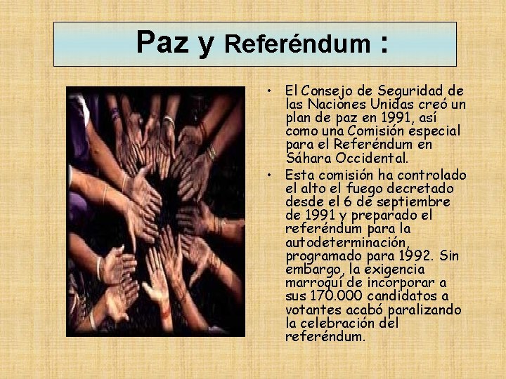 Paz y Referéndum : • El Consejo de Seguridad de las Naciones Unidas creó