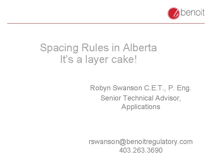 Spacing Rules in Alberta It’s a layer cake! Robyn Swanson C. E. T. ,
