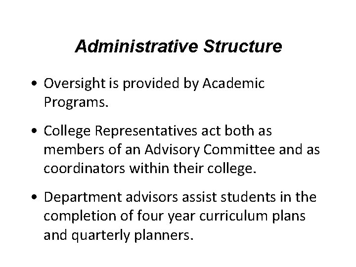 Administrative Structure • Oversight is provided by Academic Programs. • College Representatives act both Administrative Structure • Oversight is provided by Academic Programs. • College Representatives act both