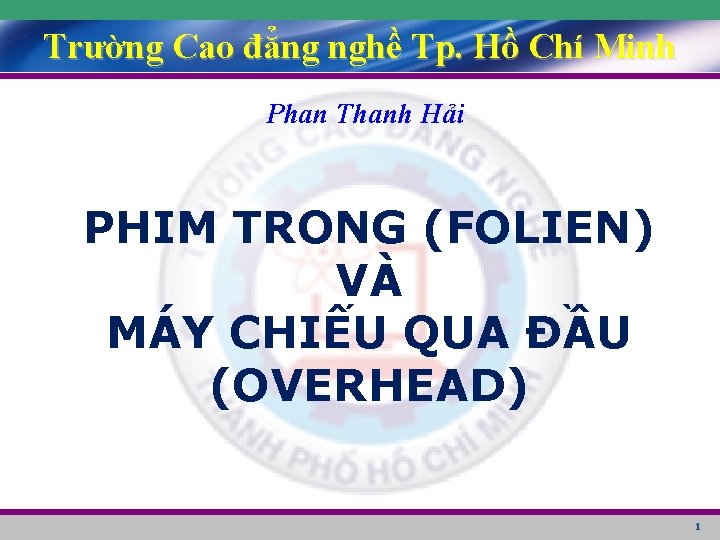 Trường Cao đẳng nghề Tp. Hồ Chí Minh Phan Thanh Hải PHIM TRONG (FOLIEN)