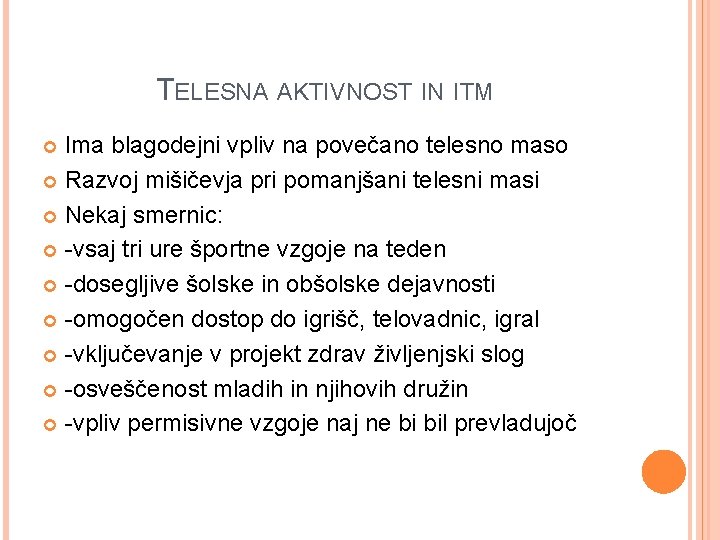 TELESNA AKTIVNOST IN ITM Ima blagodejni vpliv na povečano telesno maso Razvoj mišičevja pri