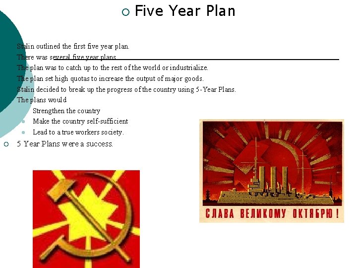 ¡ ¡ ¡ ¡ Five Year Plan Stalin outlined the first five year plan.