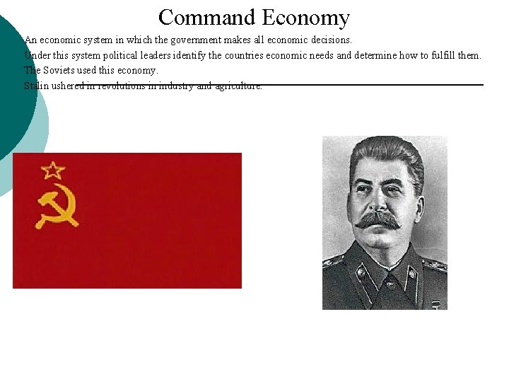 Command Economy ¡ ¡ An economic system in which the government makes all economic