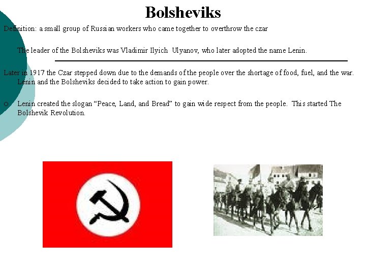 Bolsheviks Definition: a small group of Russian workers who came together to overthrow the