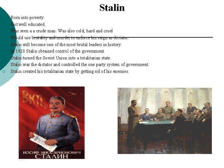 Stalin ¡ ¡ ¡ ¡ ¡ Born into poverty. Not well educated. Was seen