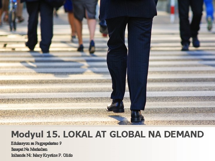 Modyul 15. LOKAL AT GLOBAL NA DEMAND Edukasyon sa Pagpapakatao 9 Ikaapat Na Markahan