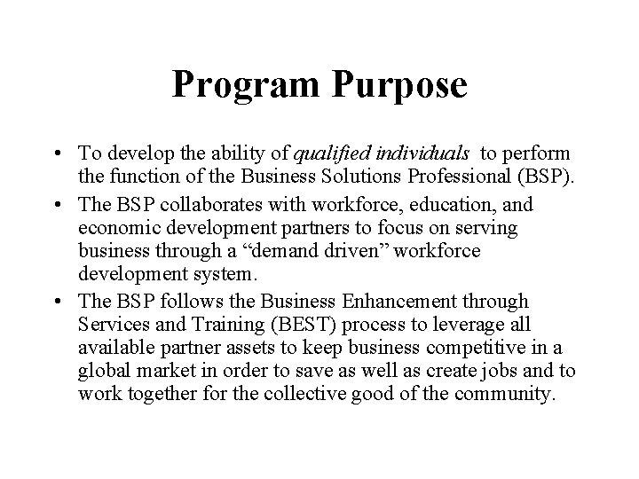 Program Purpose • To develop the ability of qualified individuals to perform the function