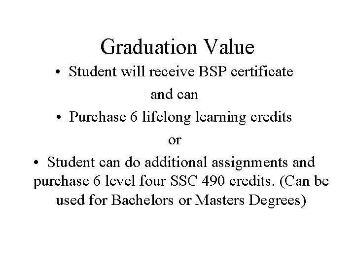 Graduation Value • Student will receive BSP certificate and can • Purchase 6 lifelong