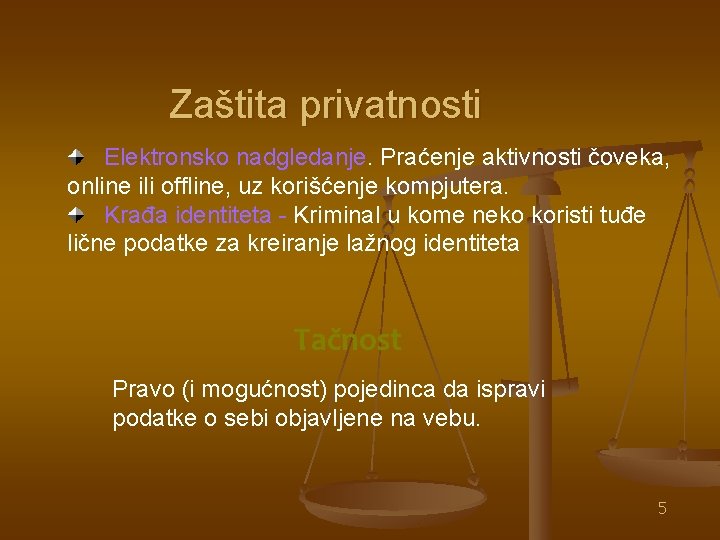 Zaštita privatnosti Elektronsko nadgledanje. Praćenje aktivnosti čoveka, online ili offline, uz korišćenje kompjutera. Krađa