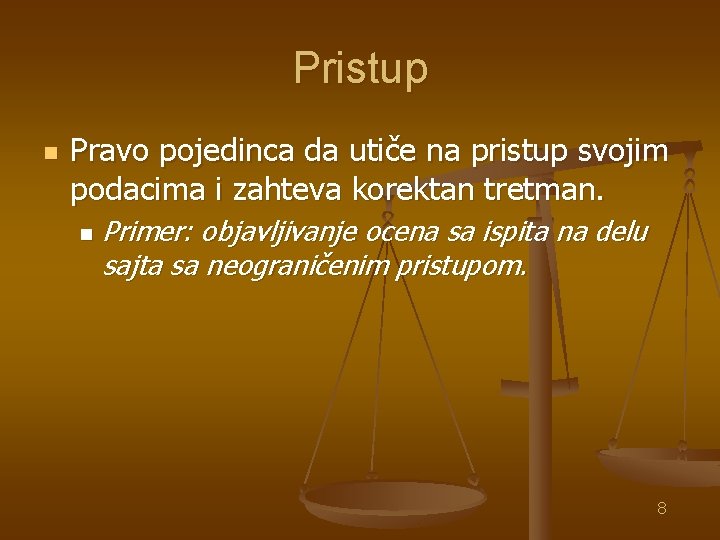 Pristup n Pravo pojedinca da utiče na pristup svojim podacima i zahteva korektan tretman.