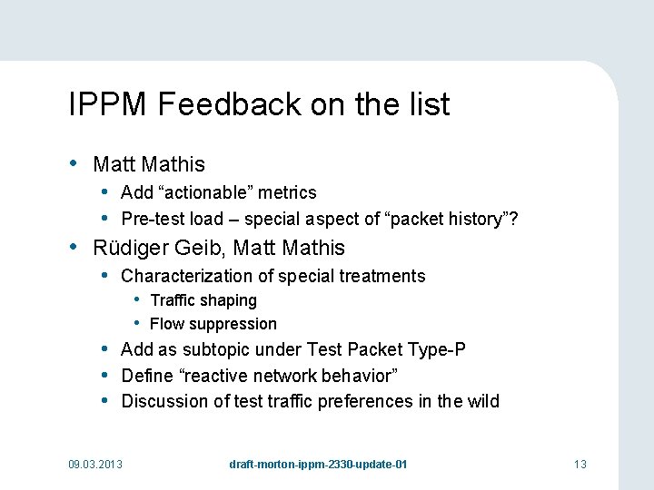IPPM Feedback on the list • Matt Mathis • Add “actionable” metrics • Pre-test