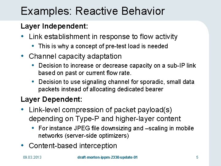 Examples: Reactive Behavior Layer Independent: • Link establishment in response to flow activity •