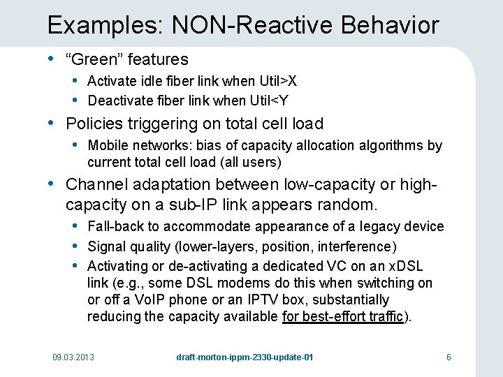 Examples: NON-Reactive Behavior • “Green” features • Activate idle fiber link when Util>X •