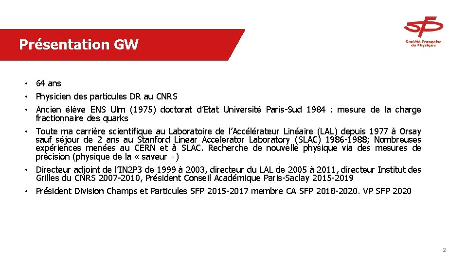 Présentation GW • 64 ans • Physicien des particules DR au CNRS • Ancien