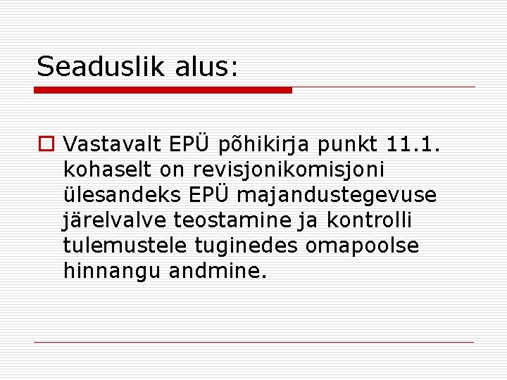 Seaduslik alus: o Vastavalt EPÜ põhikirja punkt 11. 1. kohaselt on revisjonikomisjoni ülesandeks EPÜ