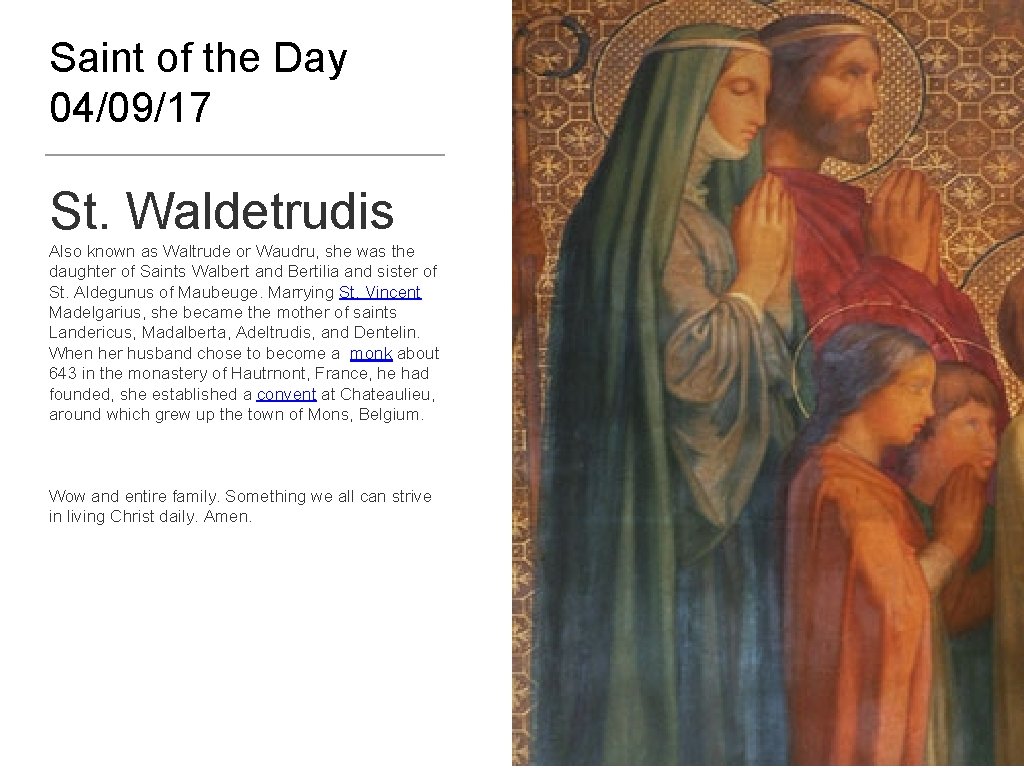 Saint of the Day 04/09/17 St. Waldetrudis Also known as Waltrude or Waudru, she