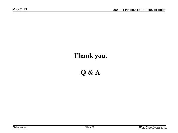 May 2013 doc. : IEEE 802. 15 -13 -0268 -01 -0008 Thank you. Q&A