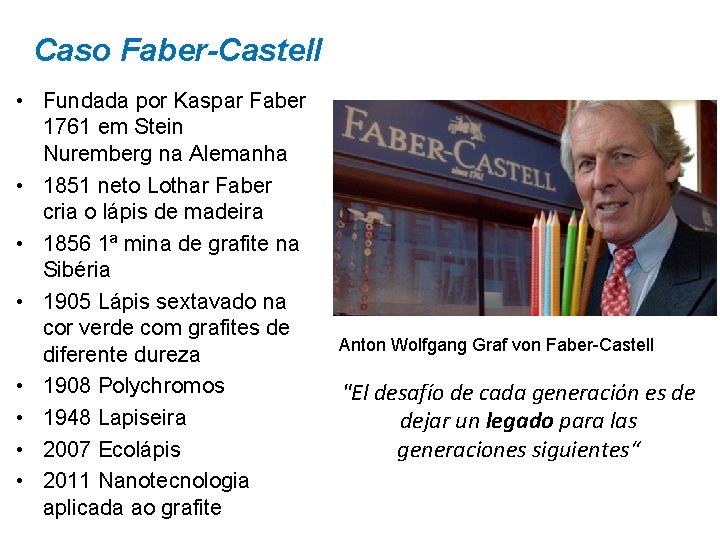 Caso Faber-Castell • Fundada por Kaspar Faber 1761 em Stein Nuremberg na Alemanha •