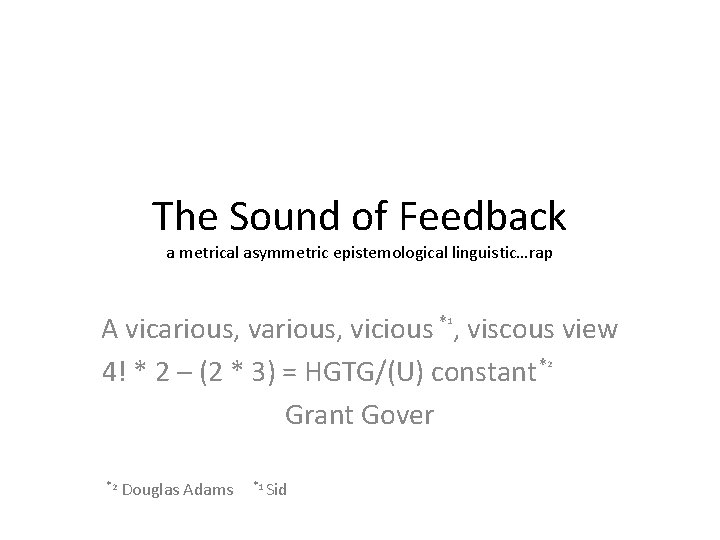 The Sound of Feedback a metrical asymmetric epistemological linguistic…rap 1 * vicious , A