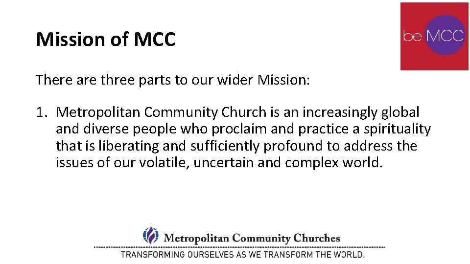 Mission of MCC There are three parts to our wider Mission: 1. Metropolitan Community