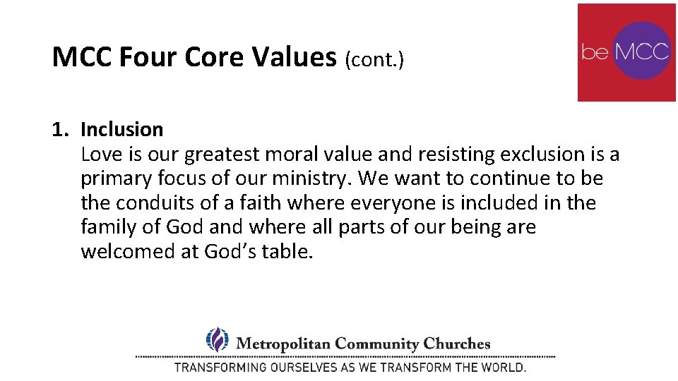 MCC Four Core Values (cont. ) 1. Inclusion Love is our greatest moral value