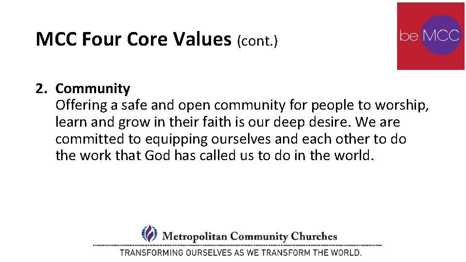 MCC Four Core Values (cont. ) 2. Community Offering a safe and open community