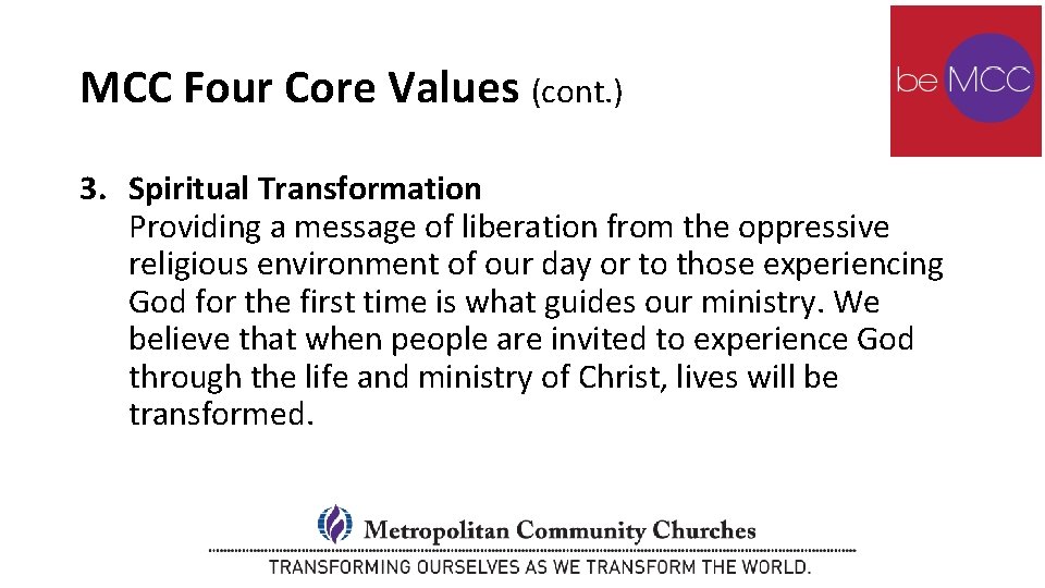 MCC Four Core Values (cont. ) 3. Spiritual Transformation Providing a message of liberation