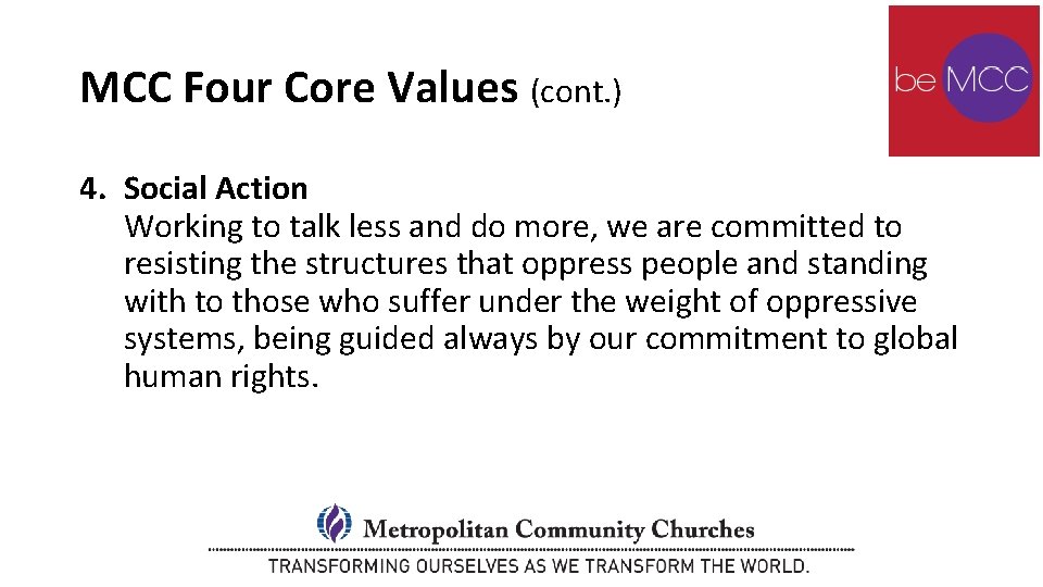 MCC Four Core Values (cont. ) 4. Social Action Working to talk less and