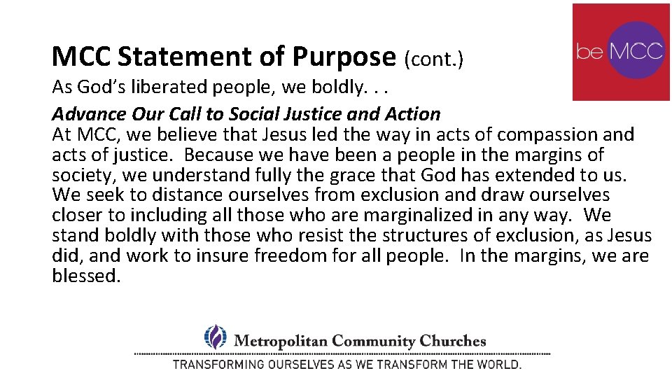 MCC Statement of Purpose (cont. ) As God’s liberated people, we boldly. . . MCC Statement of Purpose (cont. ) As God’s liberated people, we boldly. . .