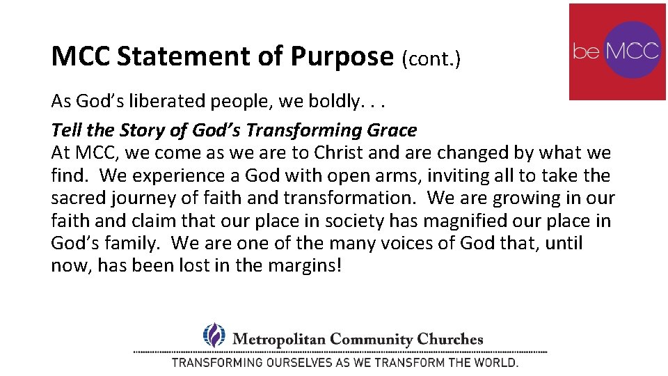 MCC Statement of Purpose (cont. ) As God’s liberated people, we boldly. . .