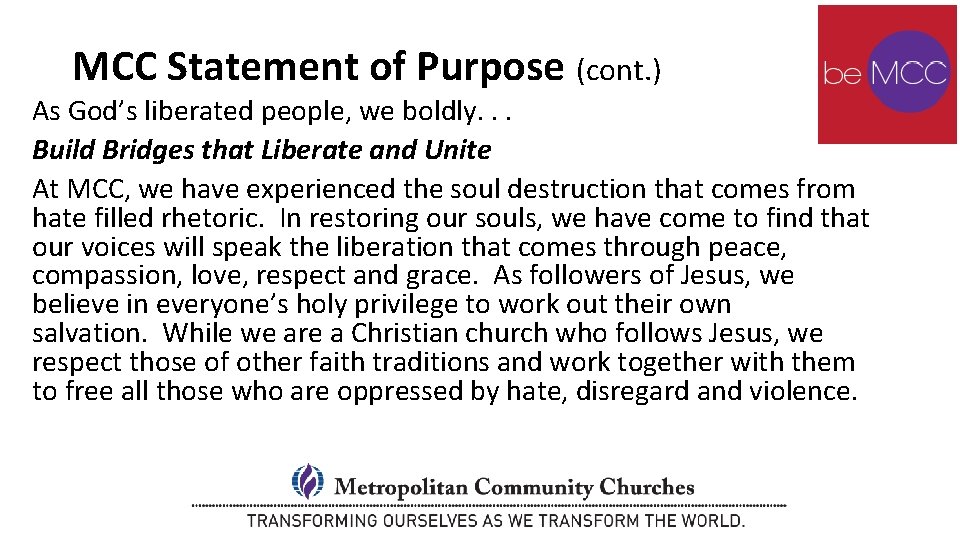 MCC Statement of Purpose (cont. ) As God’s liberated people, we boldly. . .
