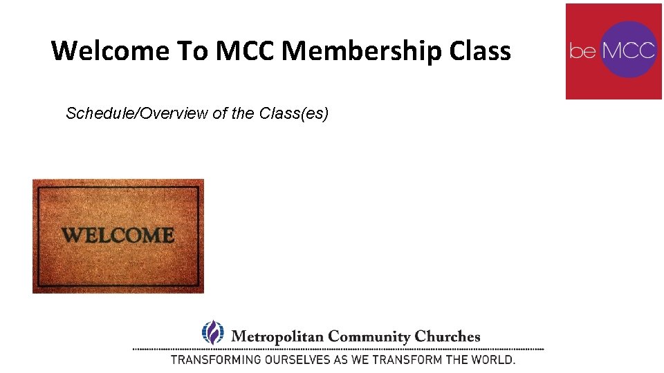 Welcome To MCC Membership Class Schedule/Overview of the Class(es) Welcome To MCC Membership Class Schedule/Overview of the Class(es)