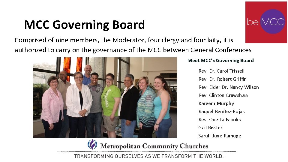 MCC Governing Board Comprised of nine members, the Moderator, four clergy and four laity, MCC Governing Board Comprised of nine members, the Moderator, four clergy and four laity,