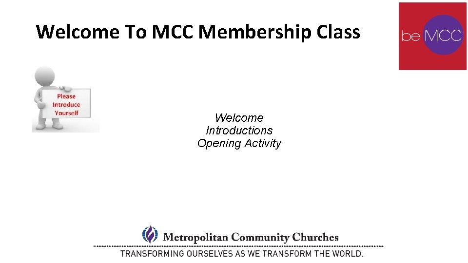 Welcome To MCC Membership Class Welcome Introductions Opening Activity Welcome To MCC Membership Class Welcome Introductions Opening Activity