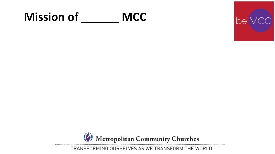 Mission of ______ MCC 