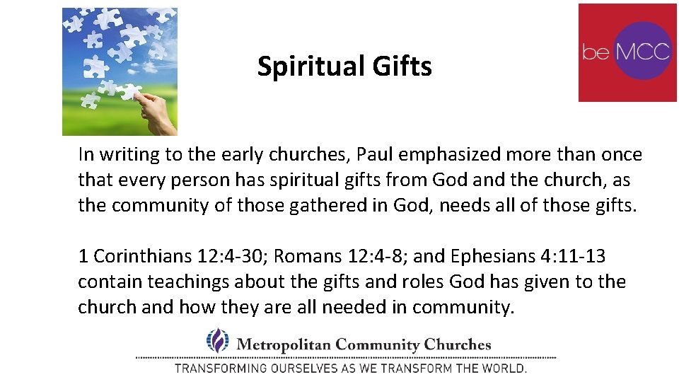 Spiritual Gifts In writing to the early churches, Paul emphasized more than once that