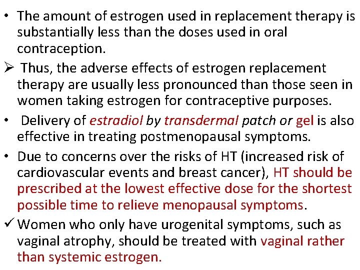  • The amount of estrogen used in replacement therapy is substantially less than