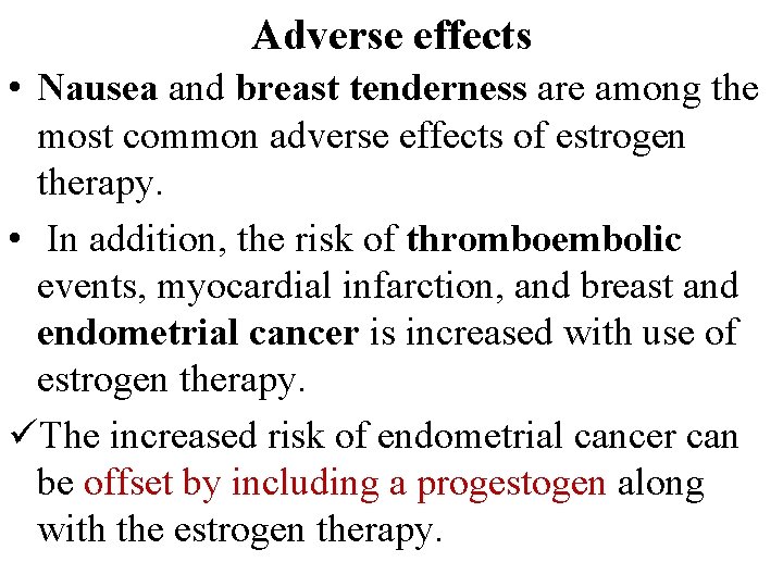 Adverse effects • Nausea and breast tenderness are among the most common adverse effects