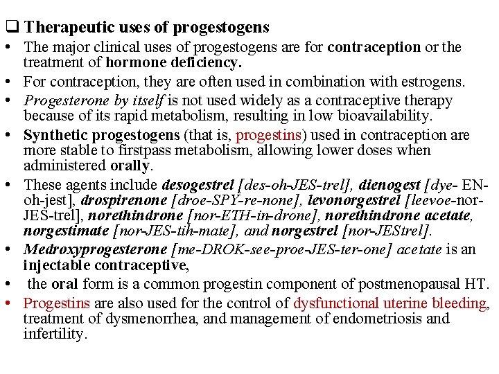 q Therapeutic uses of progestogens • The major clinical uses of progestogens are for