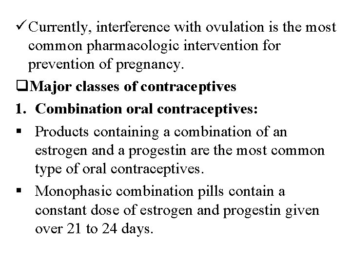 ü Currently, interference with ovulation is the most common pharmacologic intervention for prevention of