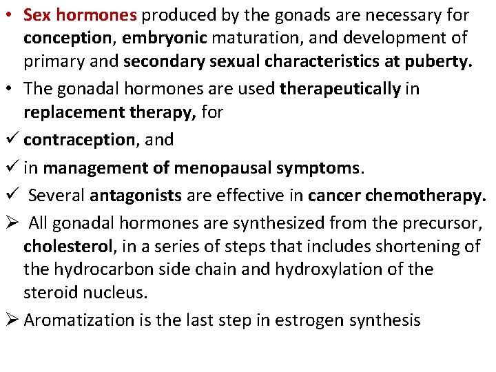  • Sex hormones produced by the gonads are necessary for conception, embryonic maturation,