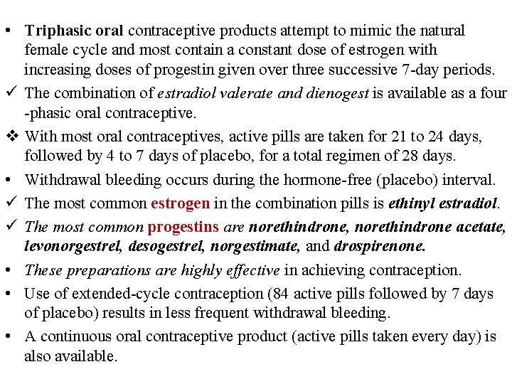  • Triphasic oral contraceptive products attempt to mimic the natural female cycle and