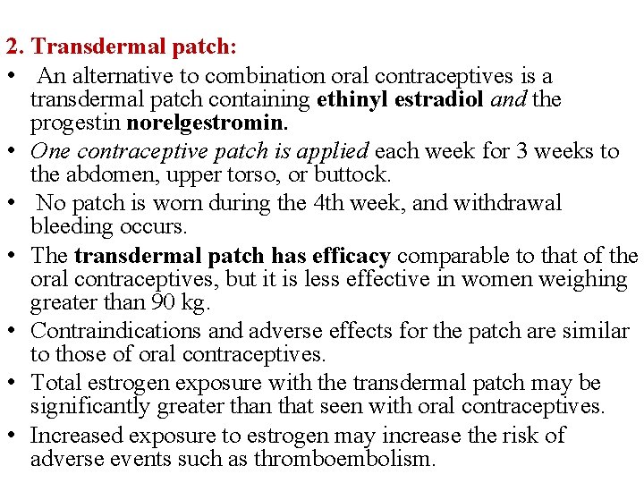 2. Transdermal patch: • An alternative to combination oral contraceptives is a transdermal patch