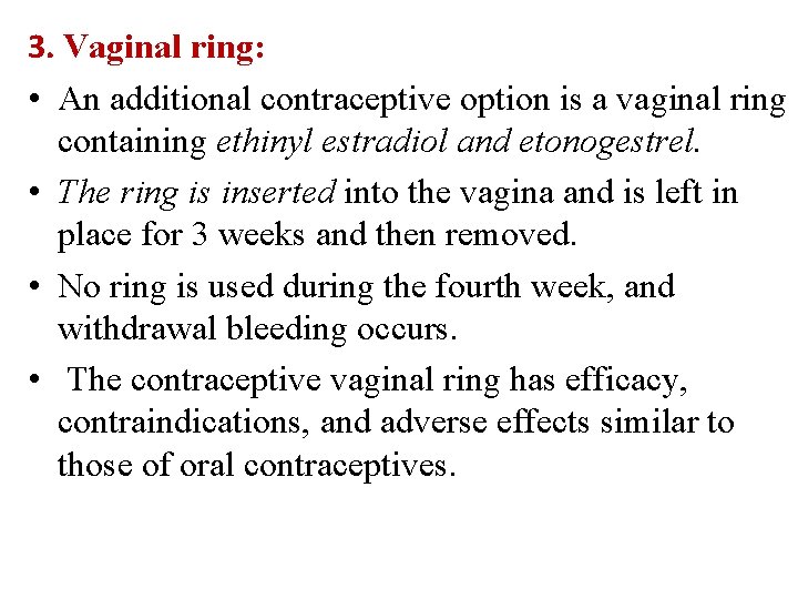 3. Vaginal ring: • An additional contraceptive option is a vaginal ring containing ethinyl